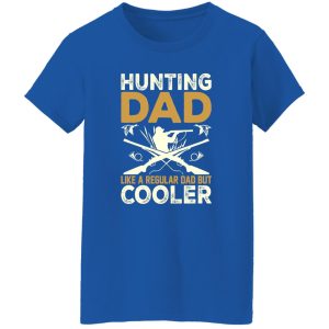 Hunting Dad Like A Regular Dad But Cooler Father’s Day Shirt