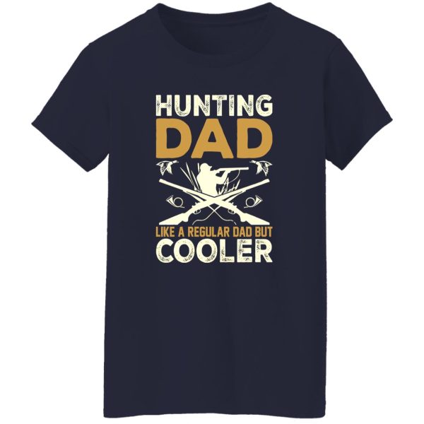 Hunting Dad Like A Regular Dad But Cooler Father’s Day Shirt