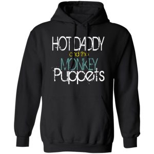 Hot Daddy And The Monkey Puppets Shirt