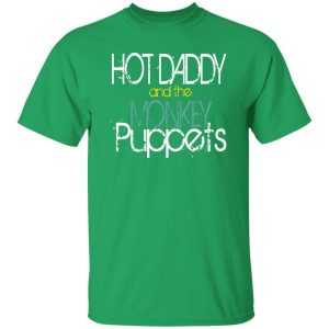 Hot Daddy And The Monkey Puppets Shirt