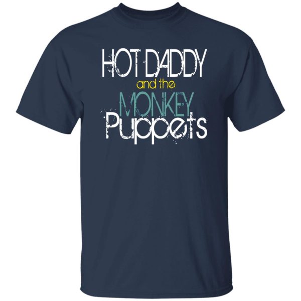 Hot Daddy And The Monkey Puppets Shirt