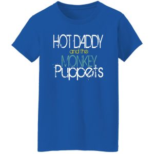 Hot Daddy And The Monkey Puppets Shirt