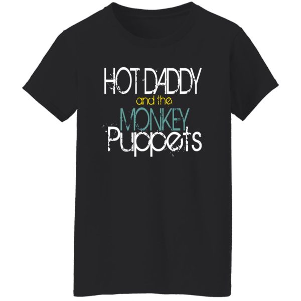 Hot Daddy And The Monkey Puppets Shirt