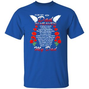 For My Dad In Heaven A Father’s Touch A Daddy’s Kiss Shirt