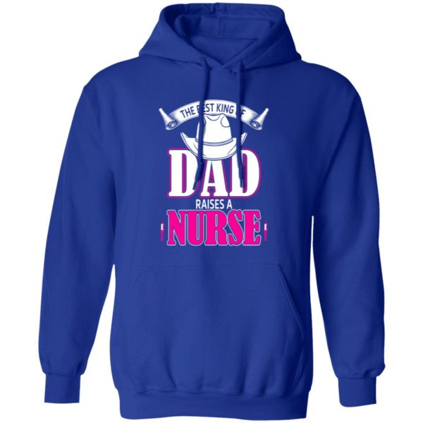 The Best King Of Dad Raises A Nurse Father’s Day Shirt