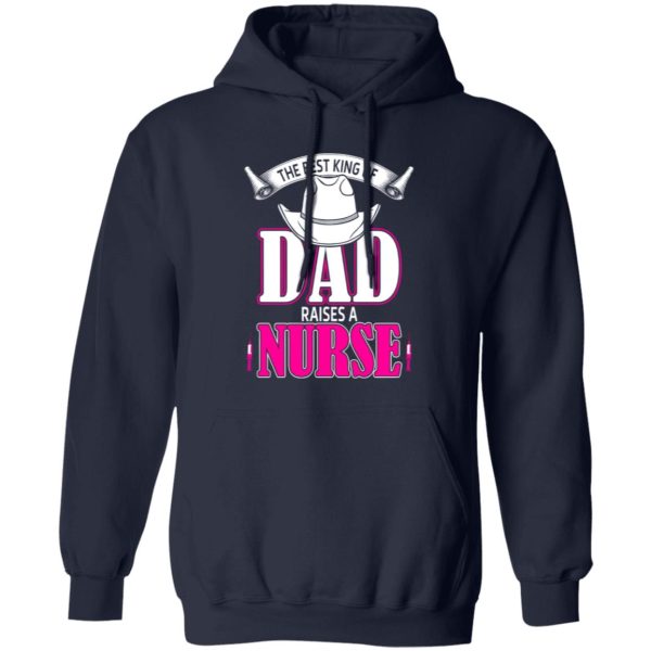 The Best King Of Dad Raises A Nurse Father’s Day Shirt