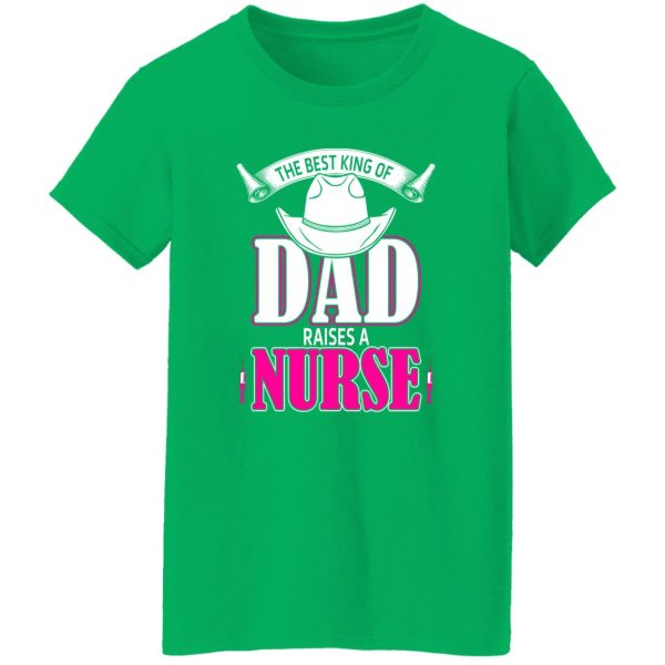 The Best King Of Dad Raises A Nurse Father’s Day Shirt