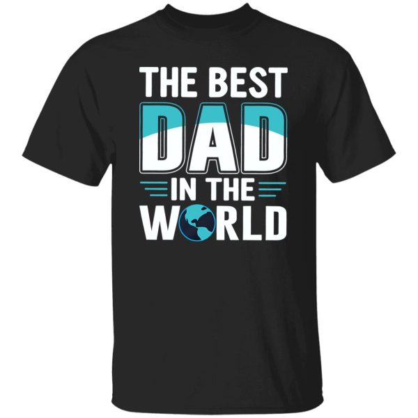 The Best Dad In The World Father’s Day Shirt