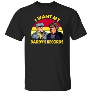 Sanford and Son I Want My Daddy’s Records Shirt