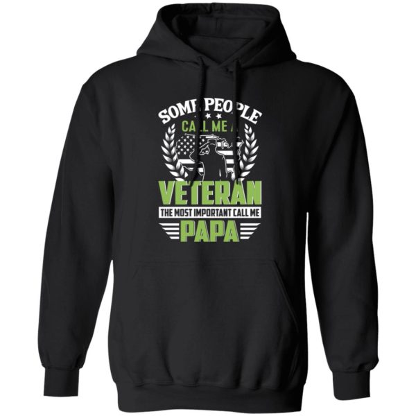 Some People Call Me A Veteran The Most Important Call Me Papa Shirt