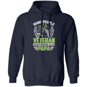 Some People Call Me A Veteran The Most Important Call Me Papa Shirt