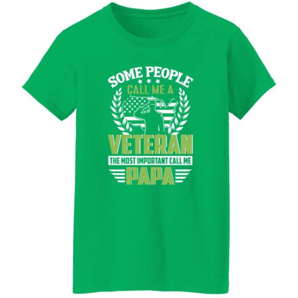 Some People Call Me A Veteran The Most Important Call Me Papa Shirt