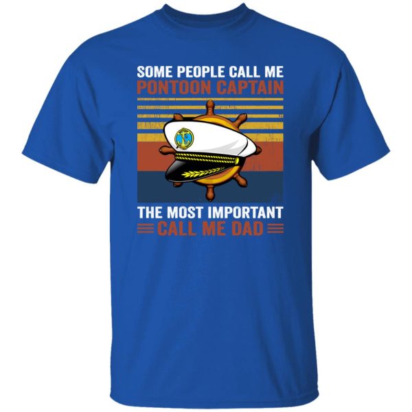 Some People Call Me Pontoon Captain The Most Important Call Me Dad Vintage Shirt