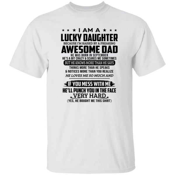 I Am A Lucky Daughter Because I’m Raised By A Freaking Awesome Dad He Was Born In September Shirt