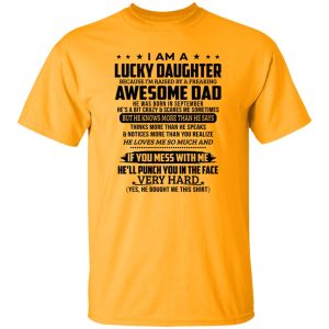 I Am A Lucky Daughter Because I’m Raised By A Freaking Awesome Dad He Was Born In September Shirt