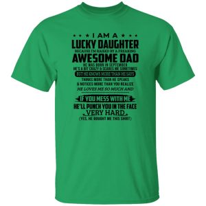 I Am A Lucky Daughter Because I’m Raised By A Freaking Awesome Dad He Was Born In September Shirt