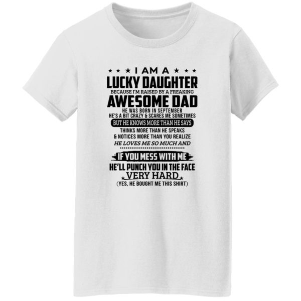 I Am A Lucky Daughter Because I’m Raised By A Freaking Awesome Dad He Was Born In September Shirt