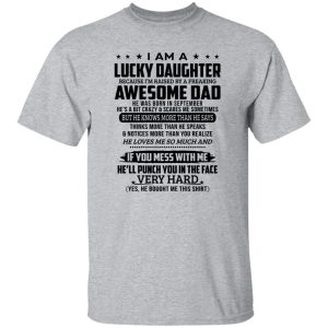 I Am A Lucky Daughter Because I’m Raised By A Freaking Awesome Dad He Was Born In September Shirt