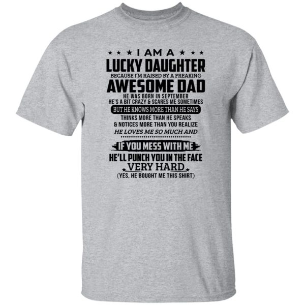 I Am A Lucky Daughter Because I’m Raised By A Freaking Awesome Dad He Was Born In September Shirt