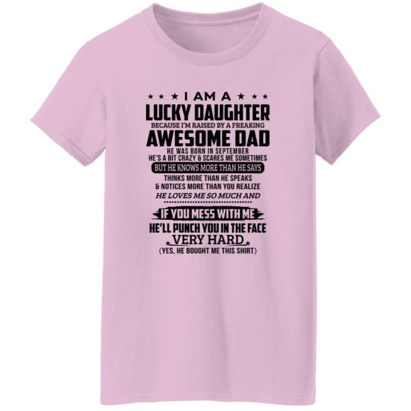 I Am A Lucky Daughter Because I’m Raised By A Freaking Awesome Dad He Was Born In September Shirt