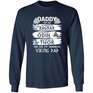 Daddy You Are As Brave As Ragnar As Wise As Odin As Strong As Thor You Are My Favorite Viking Dad Shirt