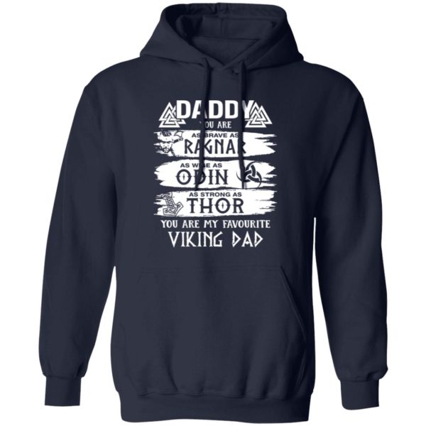 Daddy You Are As Brave As Ragnar As Wise As Odin As Strong As Thor You Are My Favorite Viking Dad Shirt