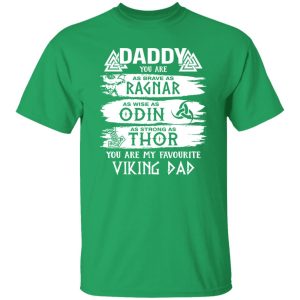 Daddy You Are As Brave As Ragnar As Wise As Odin As Strong As Thor You Are My Favorite Viking Dad Shirt
