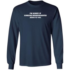 Christian Shirt, I’m Sorry If Someone Misrepresented Jesus To You Shirt