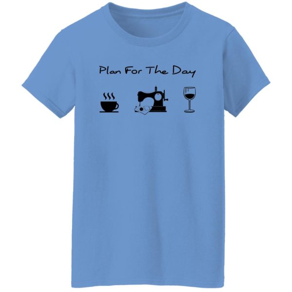 Plan For The Day Coffee Sewing And Wine Shirt