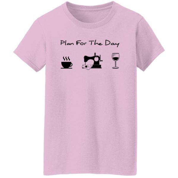 Plan For The Day Coffee Sewing And Wine Shirt