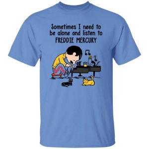 Charlie Brown Sometimes I Need To Be Alone And Listen To Freddie Mercury Shirt