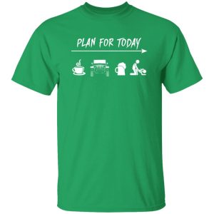 Plan For Today Coffee Jeep Beer Sex Shirt