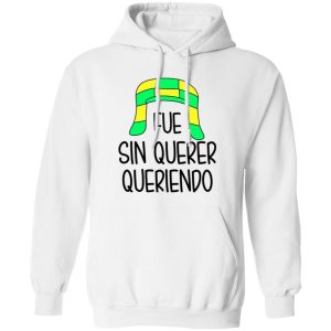 Fue Sin Querer Queriendo Shirt