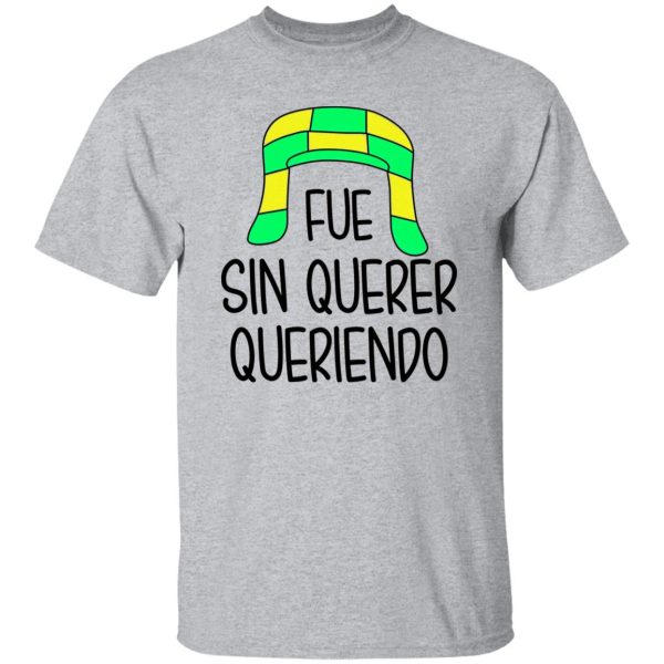 Fue Sin Querer Queriendo Shirt