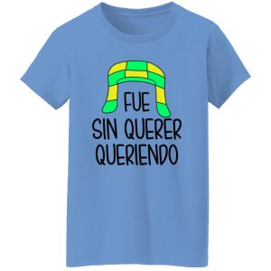 Fue Sin Querer Queriendo Shirt