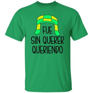 Fue Sin Querer Queriendo Shirt