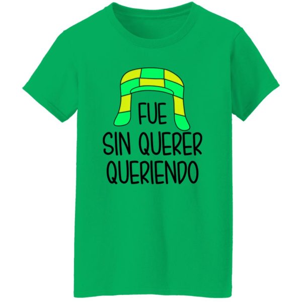 Fue Sin Querer Queriendo Shirt