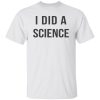 Okay To Be Smart I Did a Science Shirt