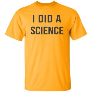 Okay To Be Smart I Did a Science Shirt