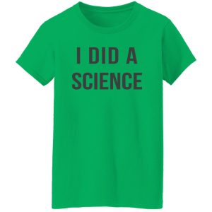 Okay To Be Smart I Did a Science Shirt