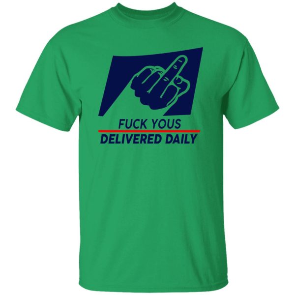 Fuck Yous Delivered Daily Shirt