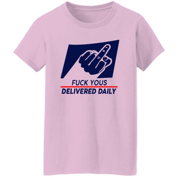 Fuck Yous Delivered Daily Shirt