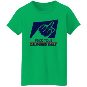 Fuck Yous Delivered Daily Shirt