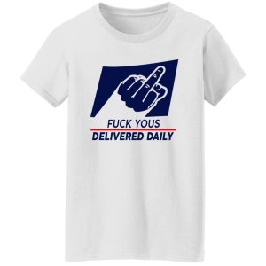 Fuck Yous Delivered Daily Shirt