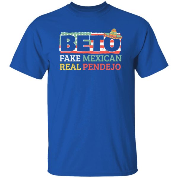 Beto Fake Mexican Real Pendejo Shirt