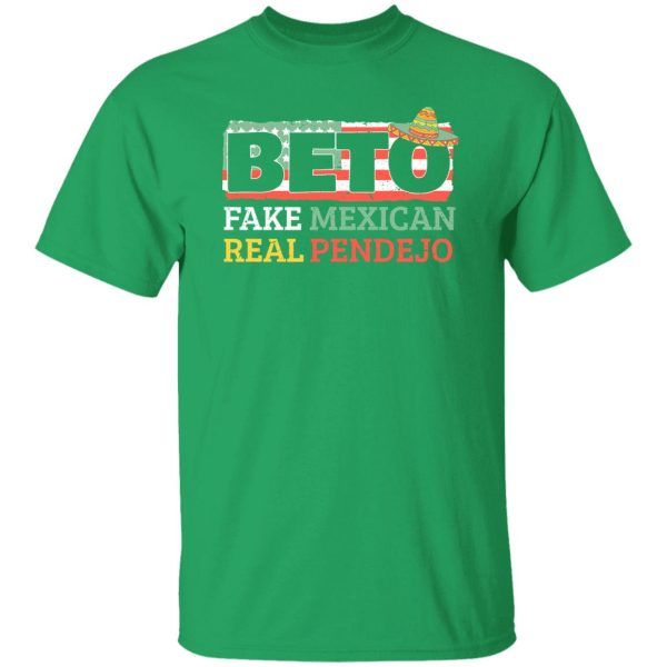 Beto Fake Mexican Real Pendejo Shirt