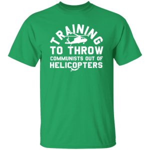 Training To Throw Communists Out Of Helicopters Shirt