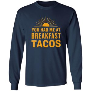 You Had Me At Breakfast Tacos V2 Shirt