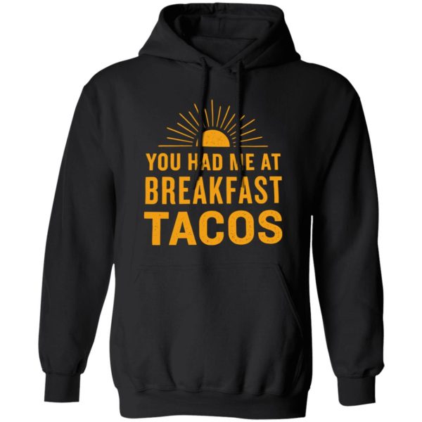 You Had Me At Breakfast Tacos V2 Shirt