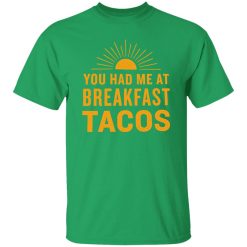 You Had Me At Breakfast Tacos V2 Shirt